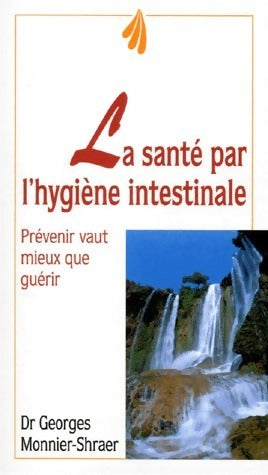 Livrenpoche : La santé par l'hygiène intestinale - Georges Monnier-Shraer - Livre