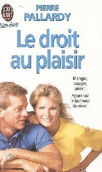 Livrenpoche : Le droit au plaisir - Pierre Pallardy - Livre