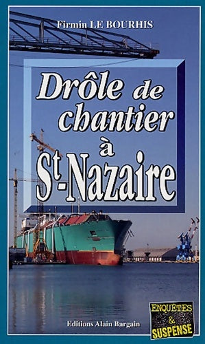Livrenpoche : Drôle de chantier à Saint-Nazaire - Firmin Le Bourhis - Livre