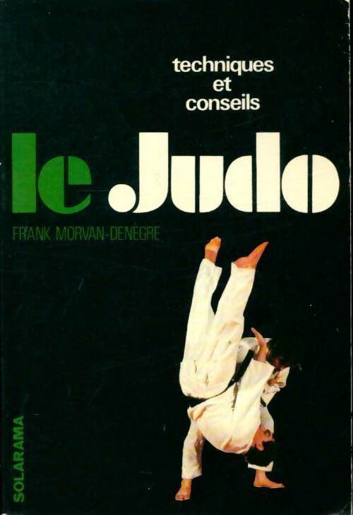 Livrenpoche : Le judo - Frank Morvan-Denègre - Livre