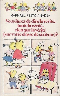Livrenpoche : Vous jurez de dire la vérité, toute la vérité, rien que la vérité sur votre classe de sixième - Raphaël Fejtö - Livre