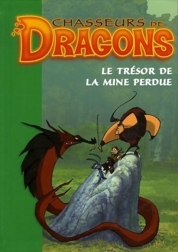 Livrenpoche : Chasseurs de dragons Tome III : Le trésor de la mine perdu - Philippe Randol - Livre
