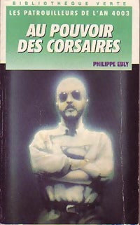 Livrenpoche : Les patrouilleurs de l'An 4003 : Au pouvoir des corsaires - Philippe Ebly - Livre