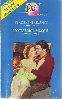 Livrenpoche : Tendre intrigante / Epousez-moi, Maggie ! - Patricia Thayer, Doreen Roberts - Livre