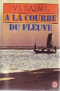 Livrenpoche : A la courbe du fleuve - Vidiadhar Surajprasad Naipaul - Livre