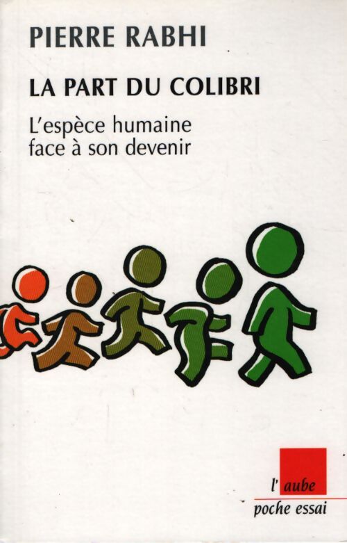 La part du colibri. L'espèce humaine face à son devenir - Pierre Rabhi - Livre