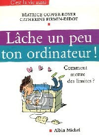 Livrenpoche : Lâche un peu ton ordinateur ! - Béatrice Copper-Royer, Catherine Firmin-Didot - Livre