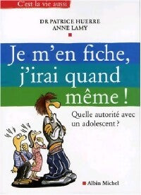 Livrenpoche : Je m'en fiche, je le ferai quand même ... - Anne Lamy, Patrice Huerre - Livre