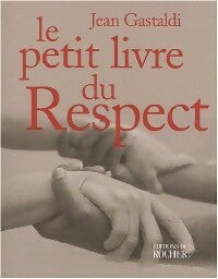 Livrenpoche : Le petit livre du respect - Jean Gastaldi - Livre