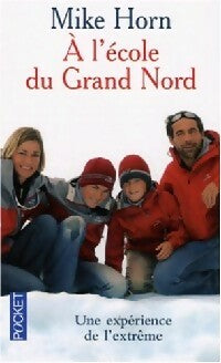 Livrenpoche : A l'école du grand Nord - Mike Horn - Livre
