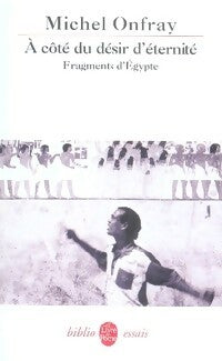 Livrenpoche : A côté du désir d'éternité - Michel Onfray - Livre