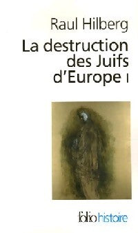 La destruction des juifs d'Europe Tome I - Raul Hilberg - Livre