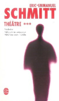Livrenpoche : Théâtre Tome III : Frédérick / Petits crimes conjugaux / Hôtel des deux mondes - Eric-Emmanuel Schmitt - Livre