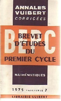 Livrenpoche : Annales corrigées du B.E.P.C. 1975 : Mathématiques fascicule 7 - Collectif - Livre