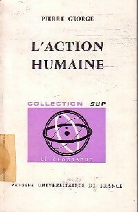 Livrenpoche : L'action humaine - Pierre George - Livre