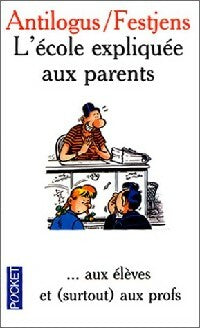 Livrenpoche : L'école expliquée aux parents...Aux élèves et (surtout) aux profs - Pierre Antilogus - Livre