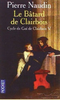 Livrenpoche : Cycle de Gui de Clairbois Tome V : Le bâtard de Clairbois - Pierre Naudin - Livre