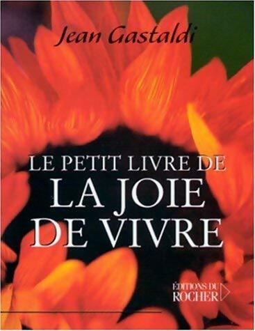 Livrenpoche : Le petit Livre de la joie de vivre - Jean Gastaldi - Livre
