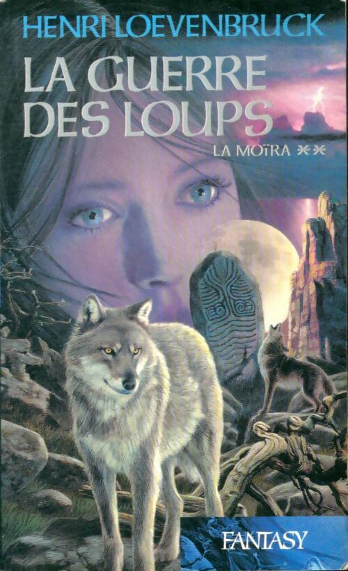 Livrenpoche : La Moïra Tome II : La guerre des loups - Henri Loevenbruck - Livre