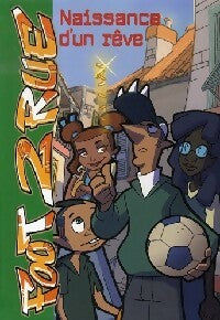 Livrenpoche : Foot 2 rue Tome VII : Naissance d'un rêve - Michel Leydier - Livre