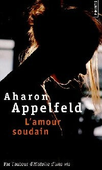 Livrenpoche : L'amour soudain - Aharon Appelfeld - Livre