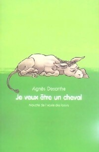 Livrenpoche : Je veux être un cheval - Agnès Desarthe - Livre