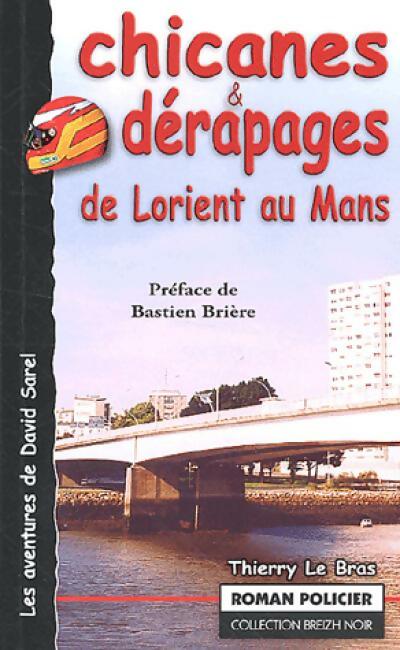 Livrenpoche : Chicanes et dérapages de Lorient au Mans - Thierry Le Bras - Livre