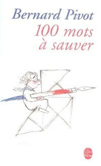 Livrenpoche : 100 Mots à sauver - Bernard Pivot - Livre