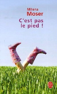Livrenpoche : C'est pas le pied ! - Milena Moser - Livre