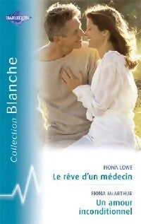 Livrenpoche : Le rêve d'un médecin / Un amour inconditionnel - Fiona McArthur, Fiona Lowe - Livre