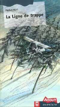 Livrenpoche : La ligne de trappe - Michel Noël - Livre