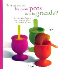 Livrenpoche : Et si on mettait les petits pots dans les grands ? - Sonia Ezgulian - Livre