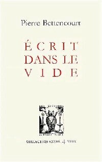 Ecrit dans le vide - Pierre Bettencourt - Livre