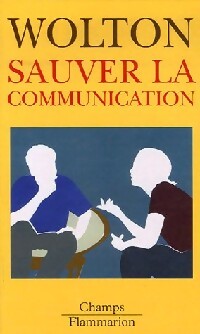 Sauver la communication - Dominique Wolton - Livre