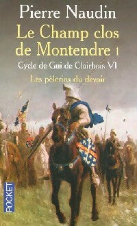 Livrenpoche : Cycle de Gui de Clairbois Tome VI : Le champ clos de Montendre Livre I : Les pèlerins du devoir - Pierre Naudin - Livre