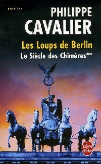 Livrenpoche : Le siècle des chimères Tome II : Les loups de Berlin - Philippe Cavalier - Livre