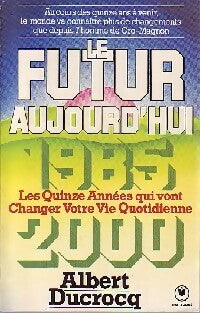Livrenpoche : Le futur aujourd'hui - Albert Ducrocq - Livre