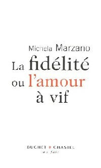 Livrenpoche : La fidélité ou l'amour à vif - Michela Marzano - Livre