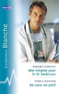 Livrenpoche : Une énigme pour le Dr Anderson / Un coeur en péril - Patricia Robertson, Margaret McDonagh - Livre