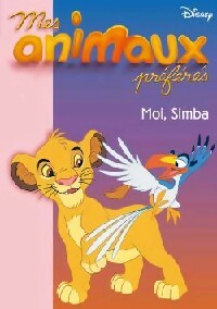 Livrenpoche : Mes animaux préférés Tome IV : Moi, Simba - Walt Disney - Livre