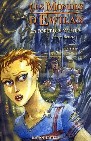 Livrenpoche : Les mondes d'Ewilan Tome I : La forêt des captifs - Pierre Bottero - Livre