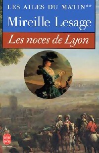 Livrenpoche : Les ailes du matin Tome II : Les noces de Lyon - Mireille Lesage - Livre