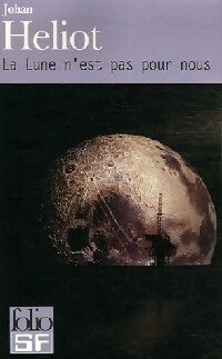 Livrenpoche : La lune n'est pas pour nous - Johan Heliot - Livre
