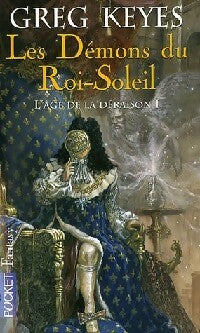 Livrenpoche : L'âge de la déraison Tome I : Les démons du roi soleil - Greg Keyes - Livre