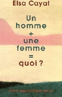 Livrenpoche : Un homme + une femme = quoi ? - Elsa Cayat - Livre