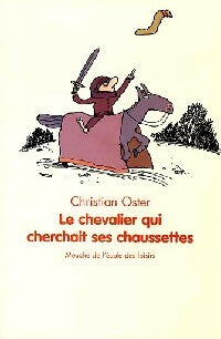 Livrenpoche : Le chevalier qui cherchait ses chaussettes - Christian Oster - Livre