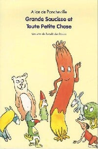 Grande saucisse et Toute petite chose - Alice De Poncheville - Livre