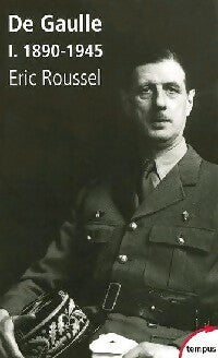 Livrenpoche : De Gaulle Tome I : 1890-1945 - Eric Roussel - Livre