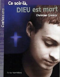 Livrenpoche : Ce soir-là Dieu est mort - Christian Grenier - Livre