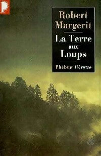 Livrenpoche : La terre aux loups - Robert Margerit - Livre